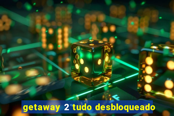 getaway 2 tudo desbloqueado